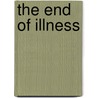 The End of Illness door Kristin Loberg