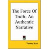 The Force Of Truth by Thomas Scott
