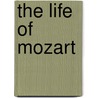 The Life Of Mozart door Edward Holmes