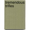 Tremendous Trifles door G. K. 1874-1936 Chesterton