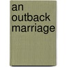 An Outback Marriage door Andrew Barton Paterson