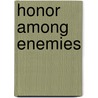 Honor Among Enemies door George Ed. Weber