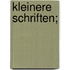 Kleinere Schriften;