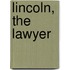 Lincoln, the Lawyer