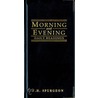 Morning And Evening door Charles Haddon Spurgeon