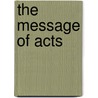 The Message of Acts door John R.W. Stott