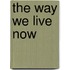 The Way We Live Now