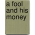 A Fool And His Money