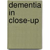 Dementia in Close-Up door Bere M.L. Miesen