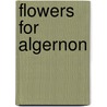 Flowers for Algernon by Daniel Keyes