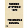 Municipal Government by Frank Johnson Goodnow