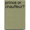 Prince or Chauffeur? by Lawrence Perry