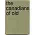 The Canadians Of Old
