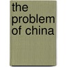 The Problem Of China door Earl Russell Bertrand