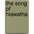 The Song Of Hiawatha