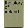 The Story of Ireland by Emily Lawless