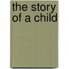 The Story of a Child door Pierre Loti