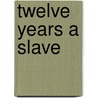 Twelve Years a Slave door Sue Eakin