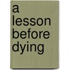A Lesson Before Dying door Romulus Linney