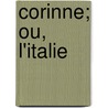 Corinne; Ou, L'Italie door Sta?l