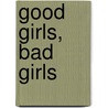 Good Girls, Bad Girls by T.J. Wray