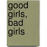 Good Girls, Bad Girls door T.J. Wray