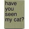 Have You Seen My Cat? by Eric Carle