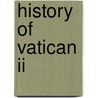 History Of Vatican Ii door J. A. Komonchak