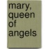 Mary, Queen of Angels