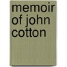 Memoir Of John Cotton door John Norton