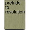 Prelude to Revolution by Richard Baum