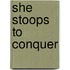 She Stoops To Conquer