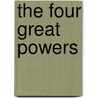 The Four Great Powers by Charles Brandon Boynton