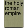 The Holy Roman Empire door Radu D. Rosetti
