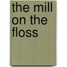 The Mill on the Floss by R. Ashton