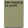 Bee-Keeping For Profit door W.S. Morley