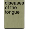 Diseases of the Tongue door Walter George Spencer