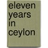 Eleven Years In Ceylon