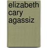 Elizabeth Cary Agassiz door Lucy Allen Paton