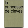 La Princesse De Cleves door Madame De La Lafayette
