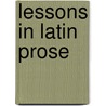 Lessons In Latin Prose door W.W. Bradley