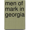 Men Of Mark In Georgia by William J. Northen