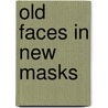 Old Faces in New Masks door Robert Blakey