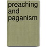 Preaching and Paganism by Parker Fitch Albert