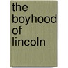 The Boyhood Of Lincoln door Eleanor Atkinson