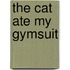 The Cat Ate My Gymsuit