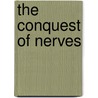 The Conquest Of Nerves door Joseph William Courtney