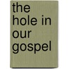 The Hole In Our Gospel door Thomas Nelson Publishers
