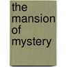 The Mansion of Mystery door K. Steele Chester