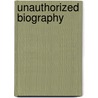 Unauthorized Biography door Chas Newkey-burden